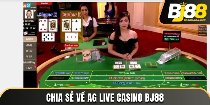 Chia sẻ về AG Live Casino BJ88