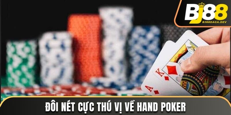 Đôi nét cực thú vị về hand Poker