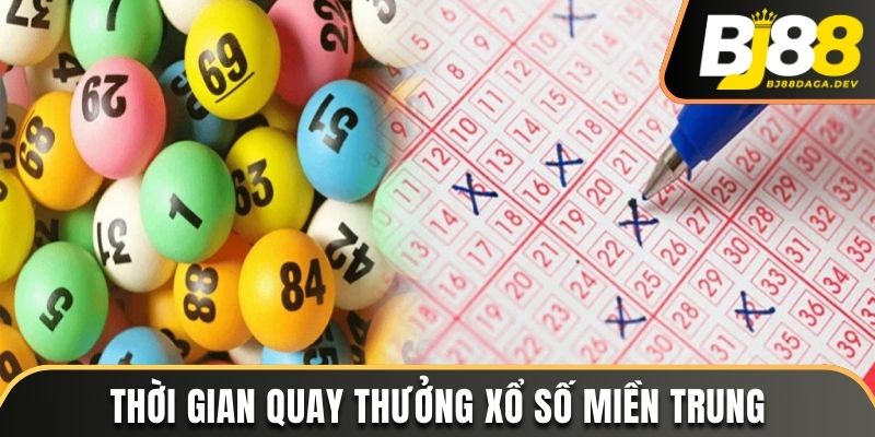 Giải đáp mấy giờ xổ số miền Trung quay thưởng?