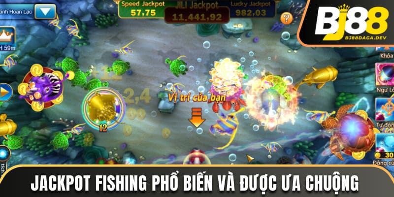 Jackpot Fishing phổ biến và được ưa chuộng 