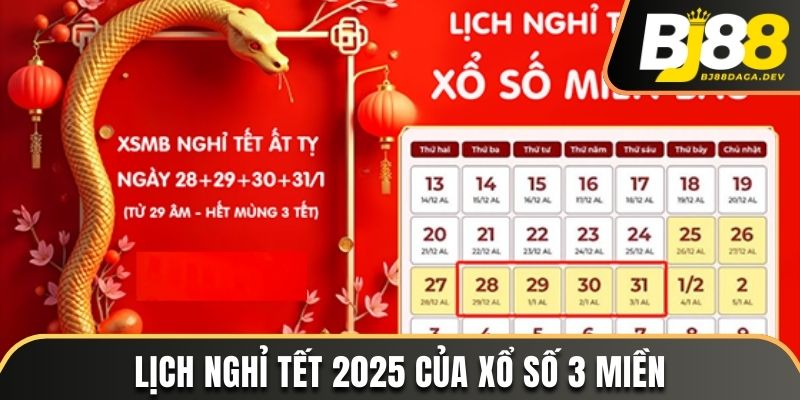 Lịch nghỉ Tết 2025 của xổ số 3 miền