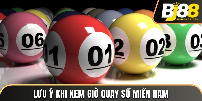 Lưu ý khi xem giờ quay số miền Nam