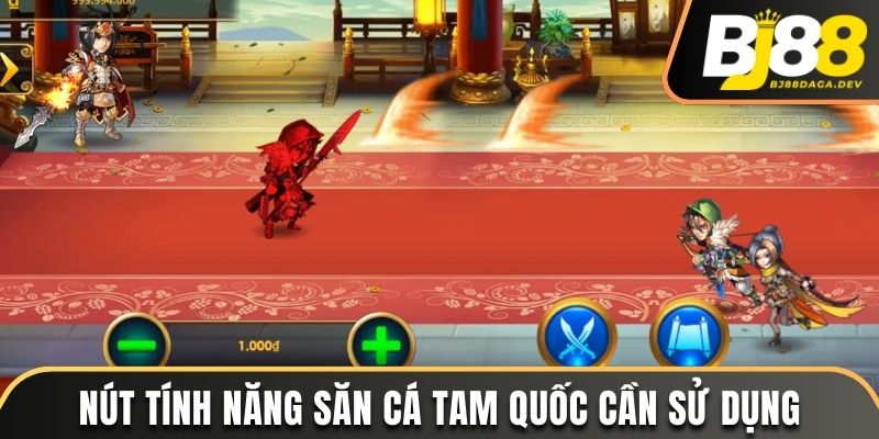 Nút tính năng săn cá Tam Quốc cần sử dụng